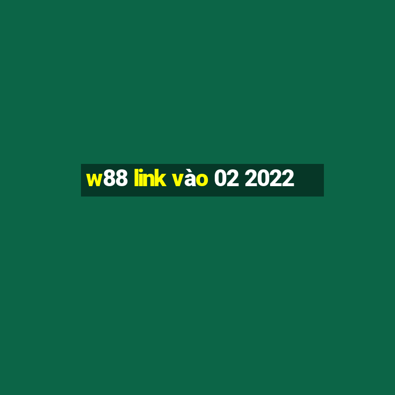 w88 link vào 02 2022