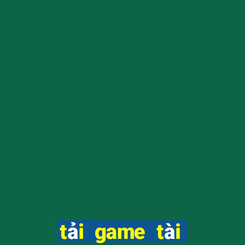 tải game tài xỉu uy tín