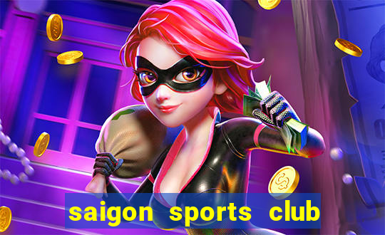 saigon sports club hoc phi