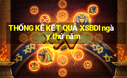 THỐNG KÊ KẾT QUẢ XSBDI ngày thứ năm