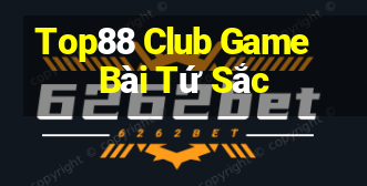 Top88 Club Game Bài Tứ Sắc