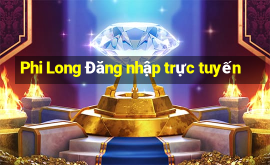 Phi Long Đăng nhập trực tuyến