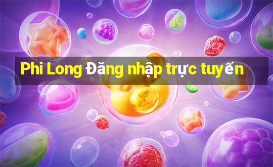 Phi Long Đăng nhập trực tuyến