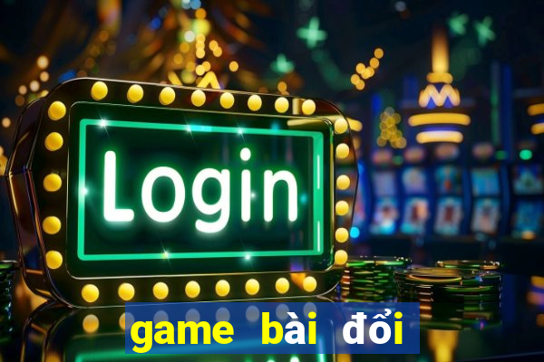 game bài đổi thưởng code