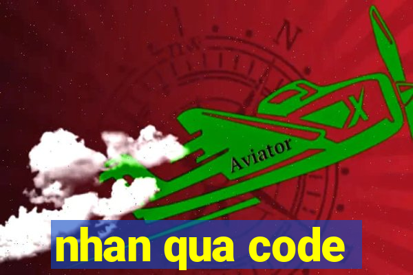 nhan qua code