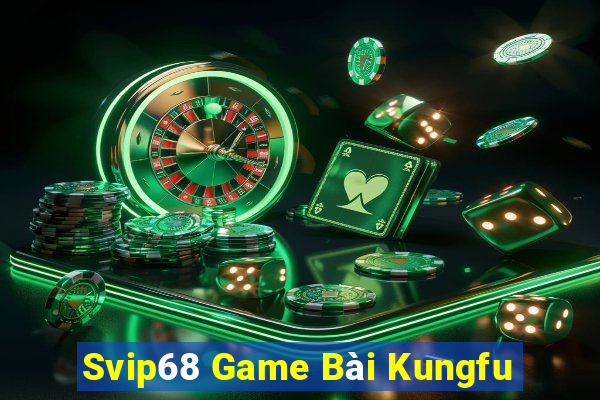 Svip68 Game Bài Kungfu