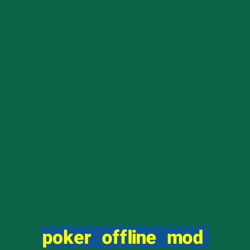 poker offline mod apk (unlimited chips)