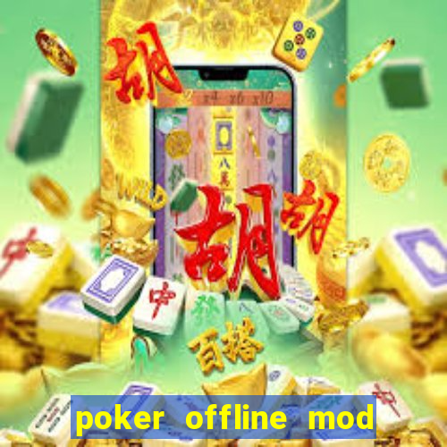 poker offline mod apk (unlimited chips)