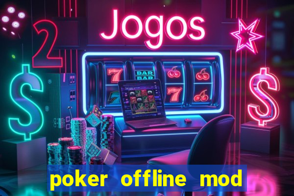 poker offline mod apk (unlimited chips)