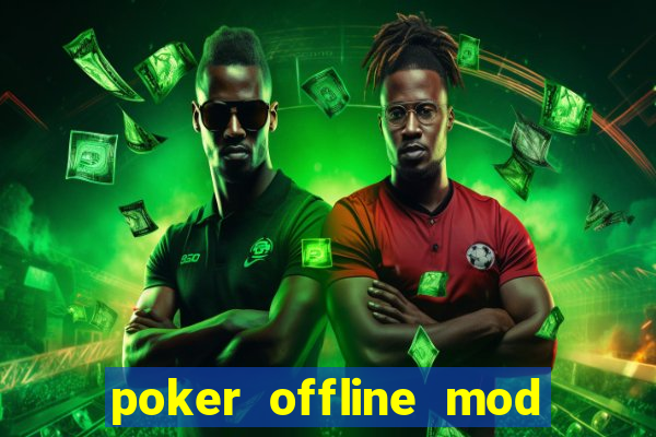 poker offline mod apk (unlimited chips)