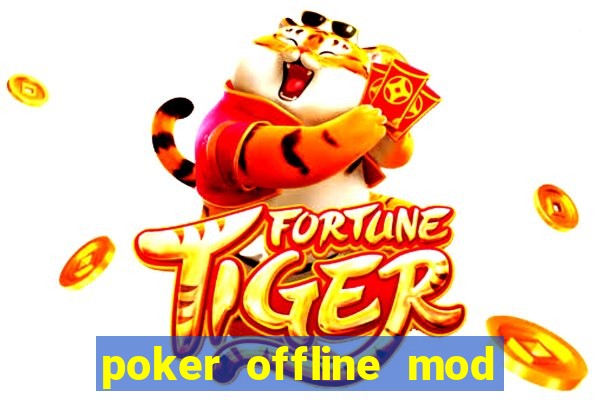 poker offline mod apk (unlimited chips)