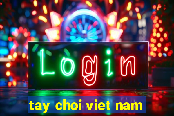 tay choi viet nam