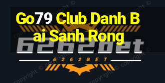 Go79 Club Danh Bai Sanh Rong