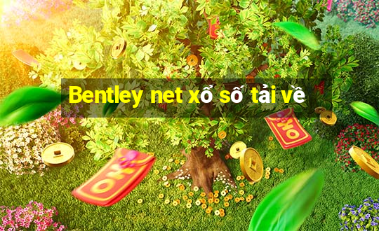 Bentley net xổ số tải về