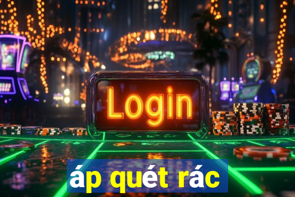 áp quét rác