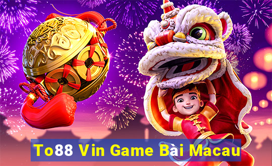 To88 Vin Game Bài Macau