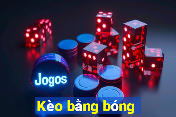 Kèo bằng bóng