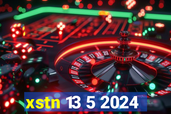 xstn 13 5 2024