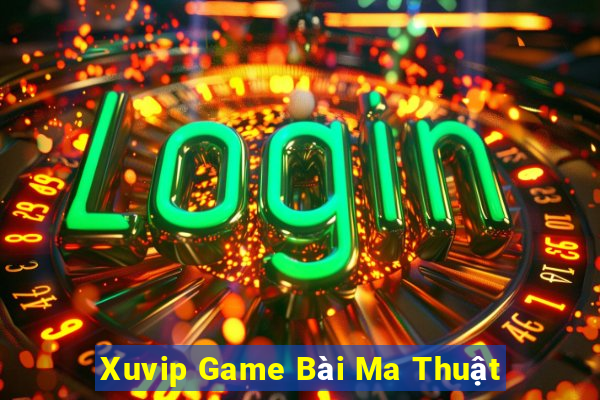 Xuvip Game Bài Ma Thuật