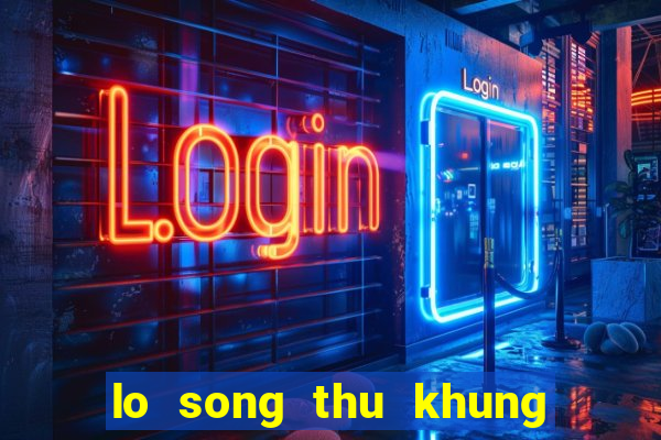 lo song thu khung 3 ngay