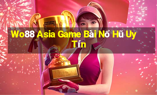 Wo88 Asia Game Bài Nổ Hũ Uy Tín