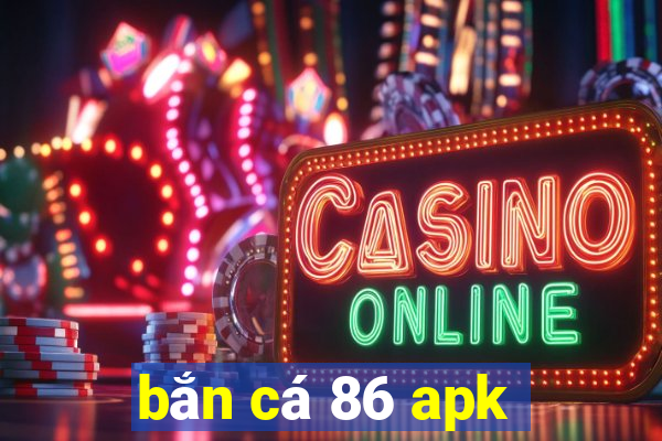 bắn cá 86 apk