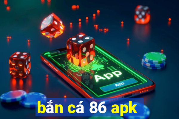 bắn cá 86 apk