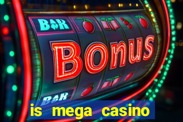 is mega casino world legit