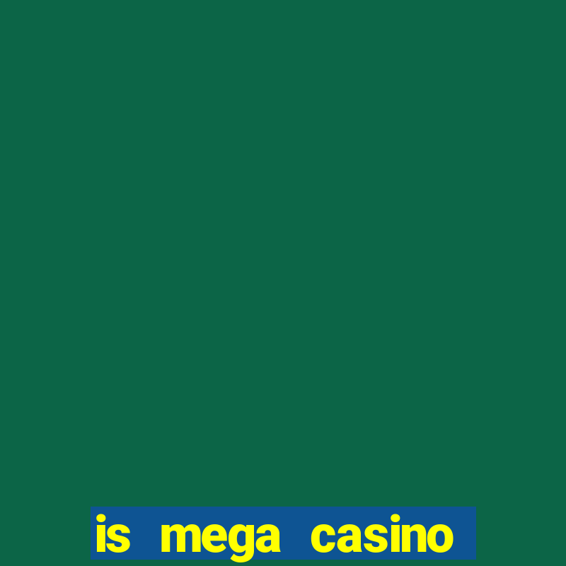 is mega casino world legit