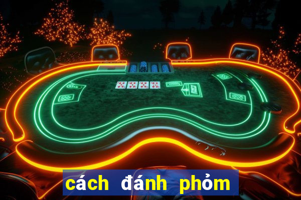 cách đánh phỏm ăn tiền