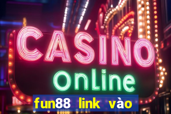 fun88 link vào fun88 mới nhất 2024