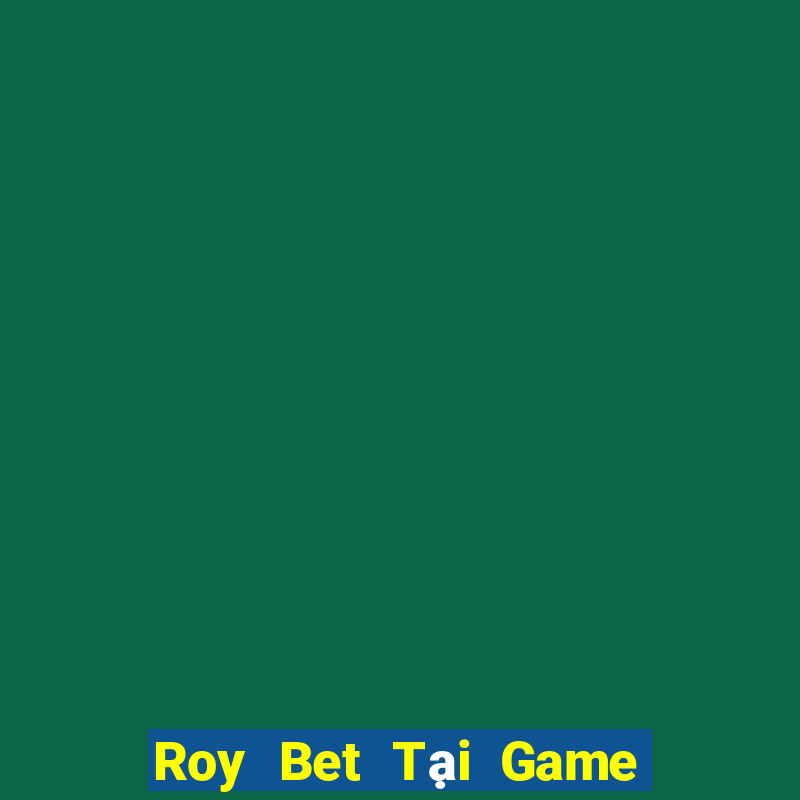 Roy Bet Tại Game Bài B52