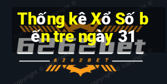 Thống kê Xổ Số bến tre ngày 31