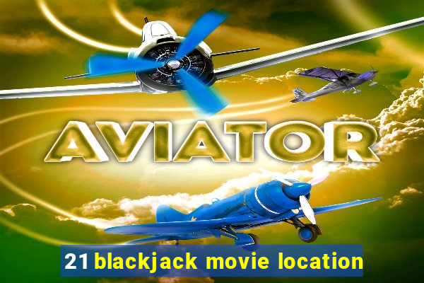 21 blackjack movie location