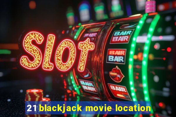 21 blackjack movie location