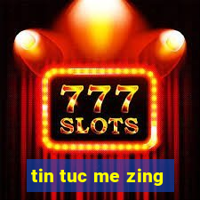 tin tuc me zing