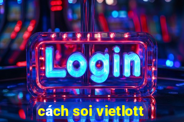 cách soi vietlott