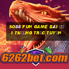 So88 Fun Game Bài Đổi Thưởng Trực Tuyến