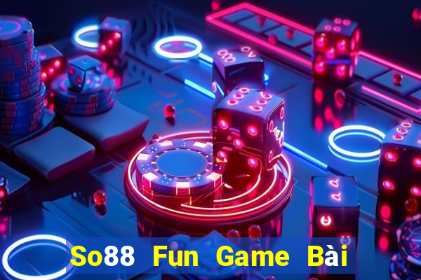 So88 Fun Game Bài Đổi Thưởng Trực Tuyến