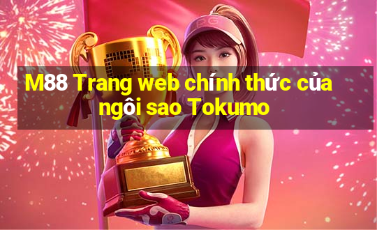 M88 Trang web chính thức của ngôi sao Tokumo