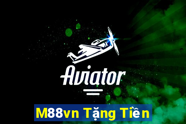 M88vn Tặng Tiền