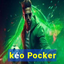 kéo Pocker