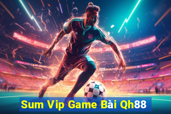 Sum Vip Game Bài Qh88