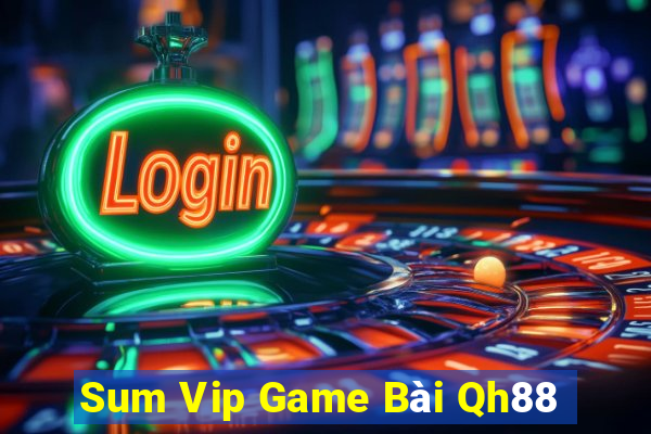 Sum Vip Game Bài Qh88