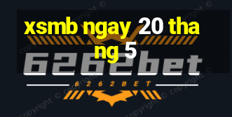 xsmb ngay 20 thang 5