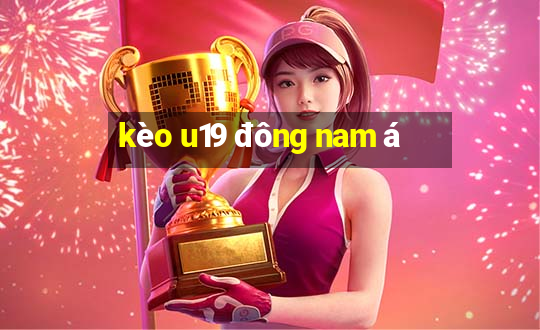 kèo u19 đông nam á