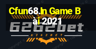 Cfun68.In Game Bài 2021