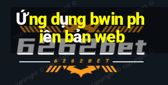 Ứng dụng bwin phiên bản web