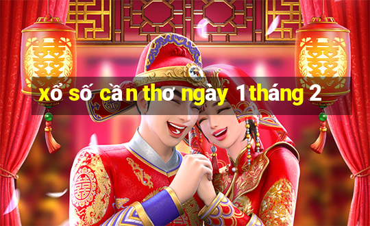 xổ số cần thơ ngày 1 tháng 2