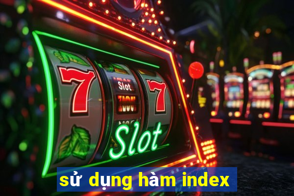 sử dụng hàm index